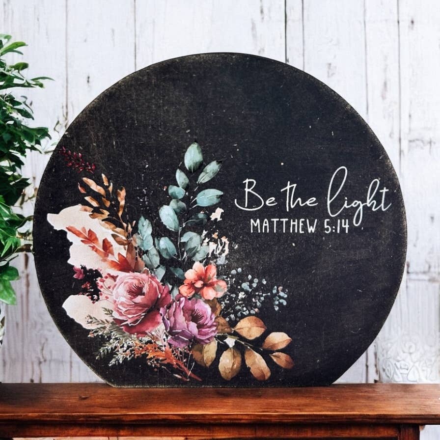 Be The Light -Rustic Wood Spring Decor Christian Circle Sign