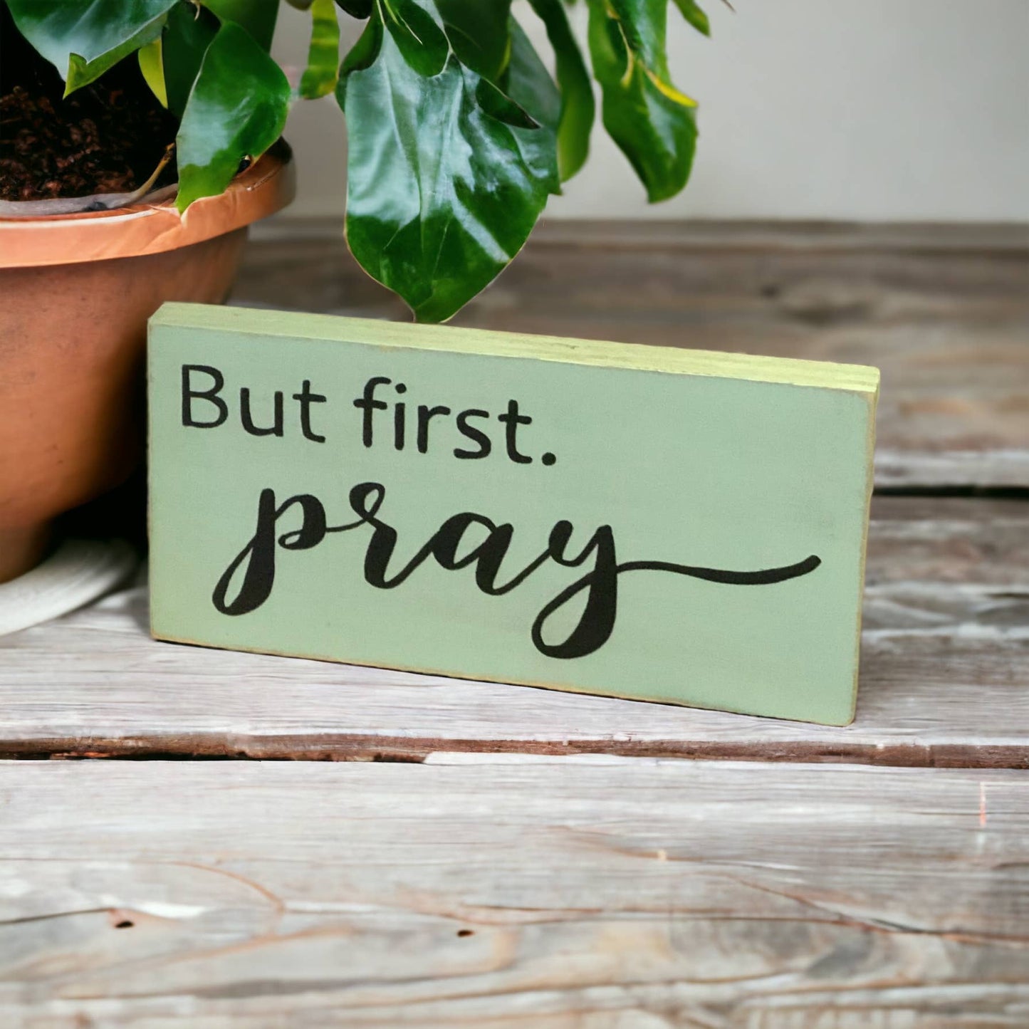 But First Pray - Religious Rustic Wood Inspirational Sign: White