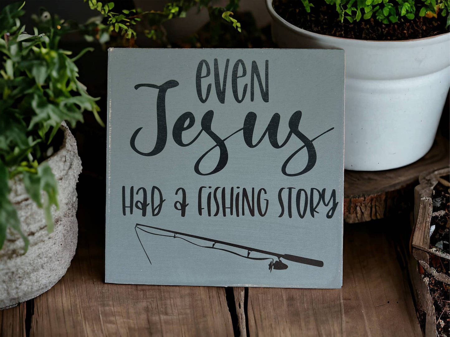 Even Jesus Had A Fishing Story - Rustic Wood Shelf Sitter: Duck egg