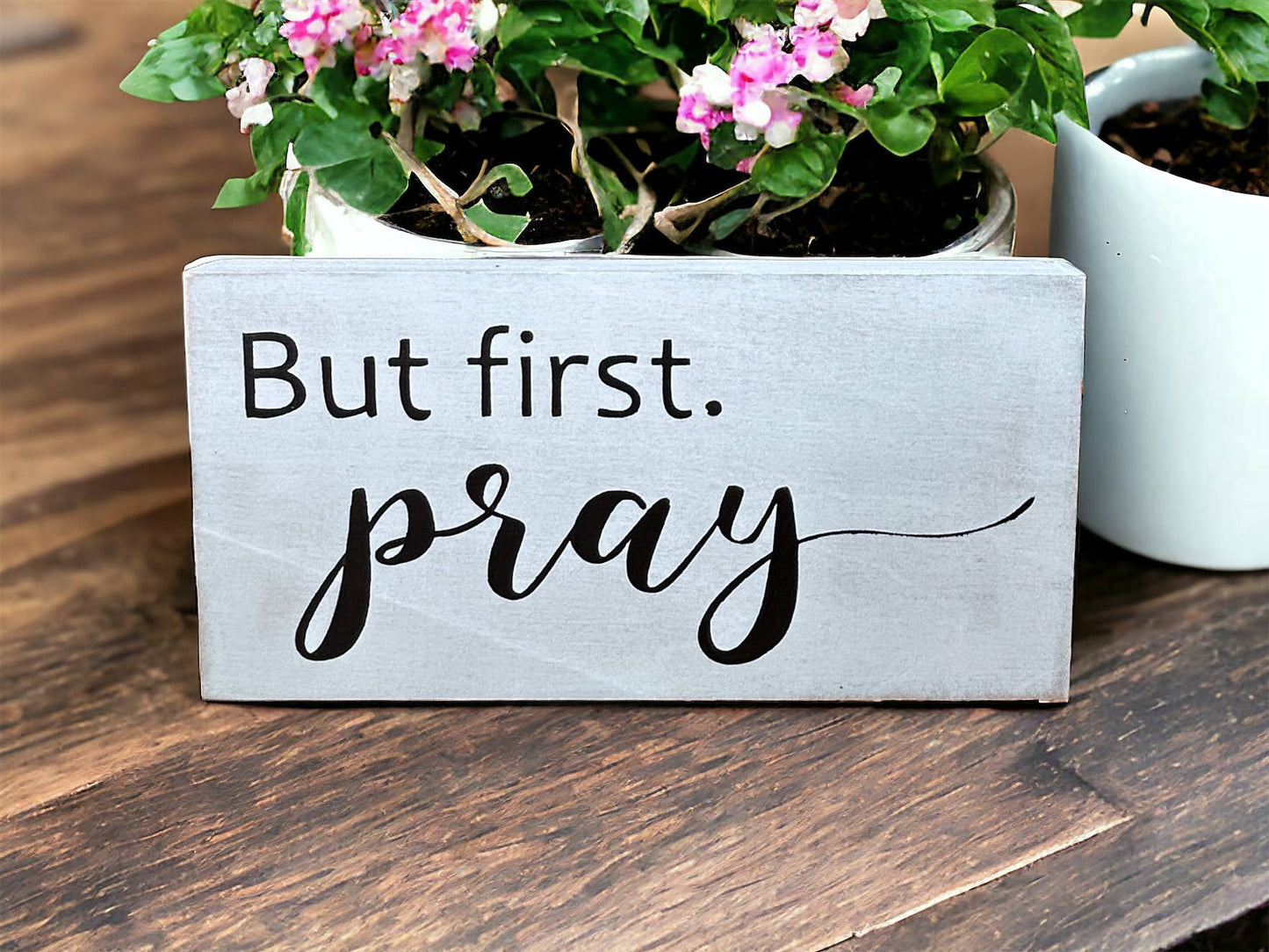 But First Pray - Religious Rustic Wood Inspirational Sign: White