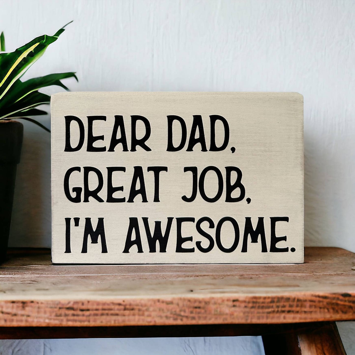 Dear Dad, Great Job, I'm Awesome - Funny Rustic Wood Sign: Cobblestone