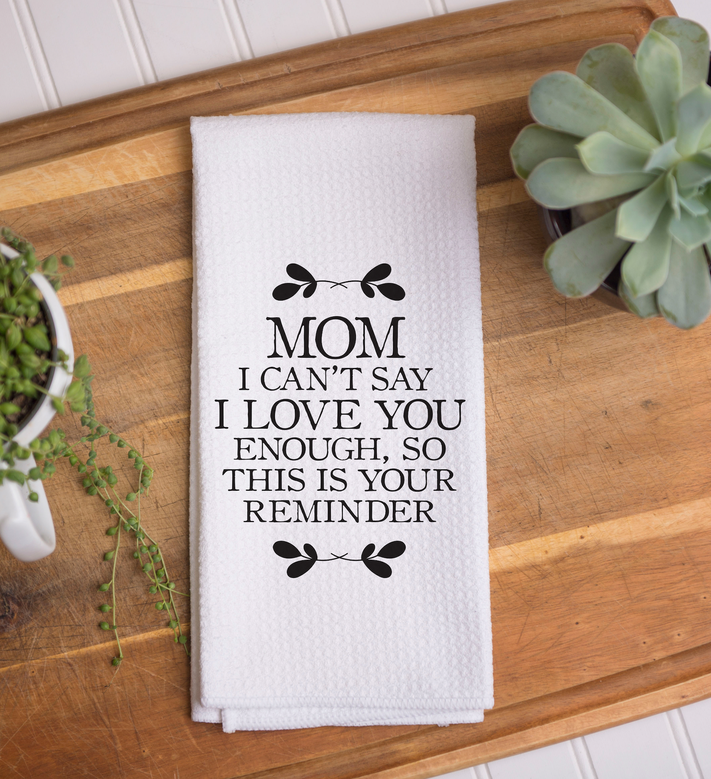 Love you Enough Mom Kitchen Towel, Mother's Day Towel Gift: Transparent Cellophane Sleeve