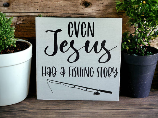 Even Jesus Had A Fishing Story - Rustic Wood Shelf Sitter: Duck egg