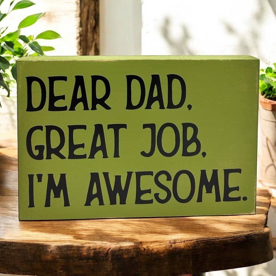 Dear Dad, Great Job, I'm Awesome - Funny Rustic Wood Sign: Cobblestone