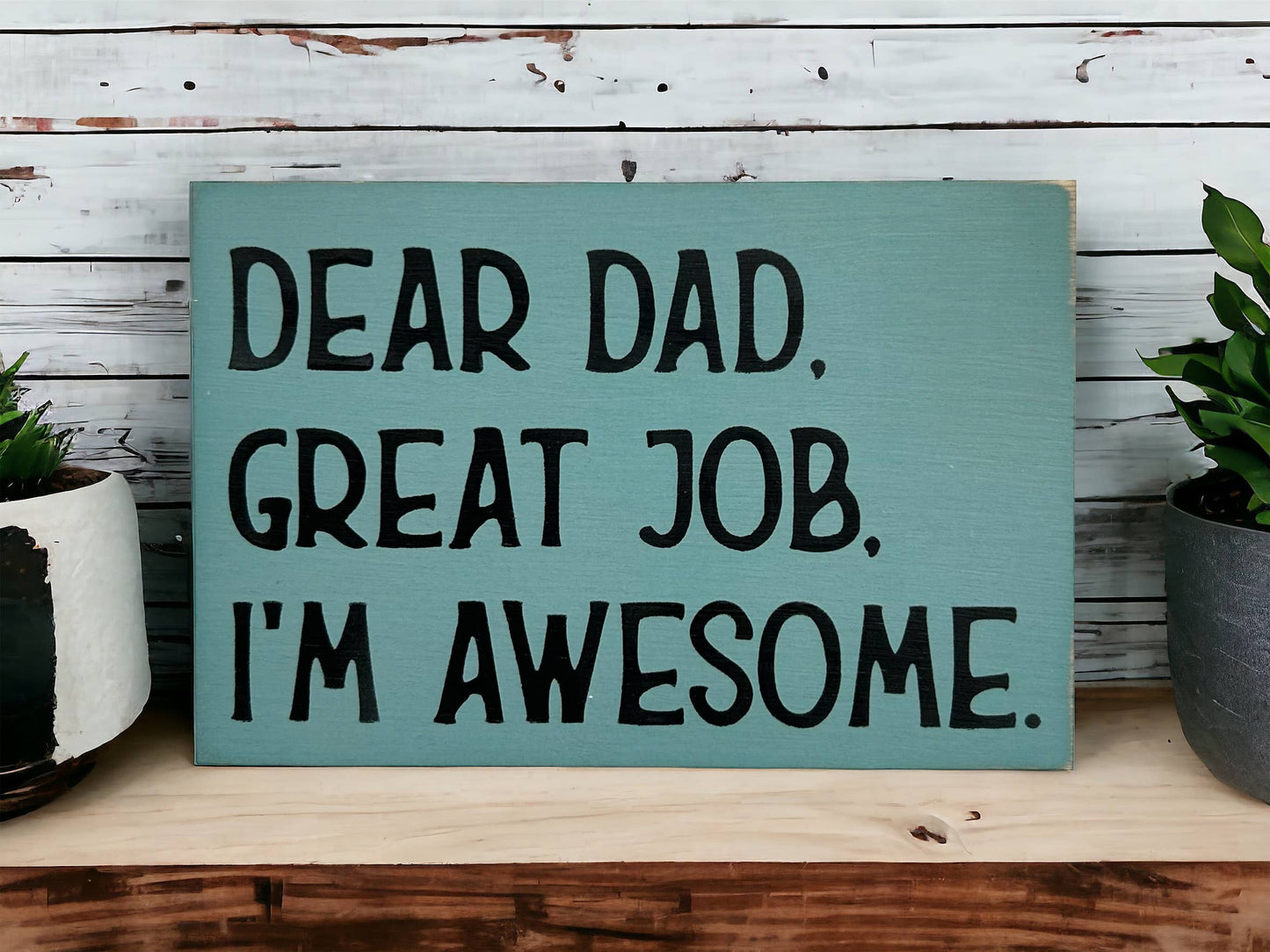 Dear Dad, Great Job, I'm Awesome - Funny Rustic Wood Sign: Cobblestone