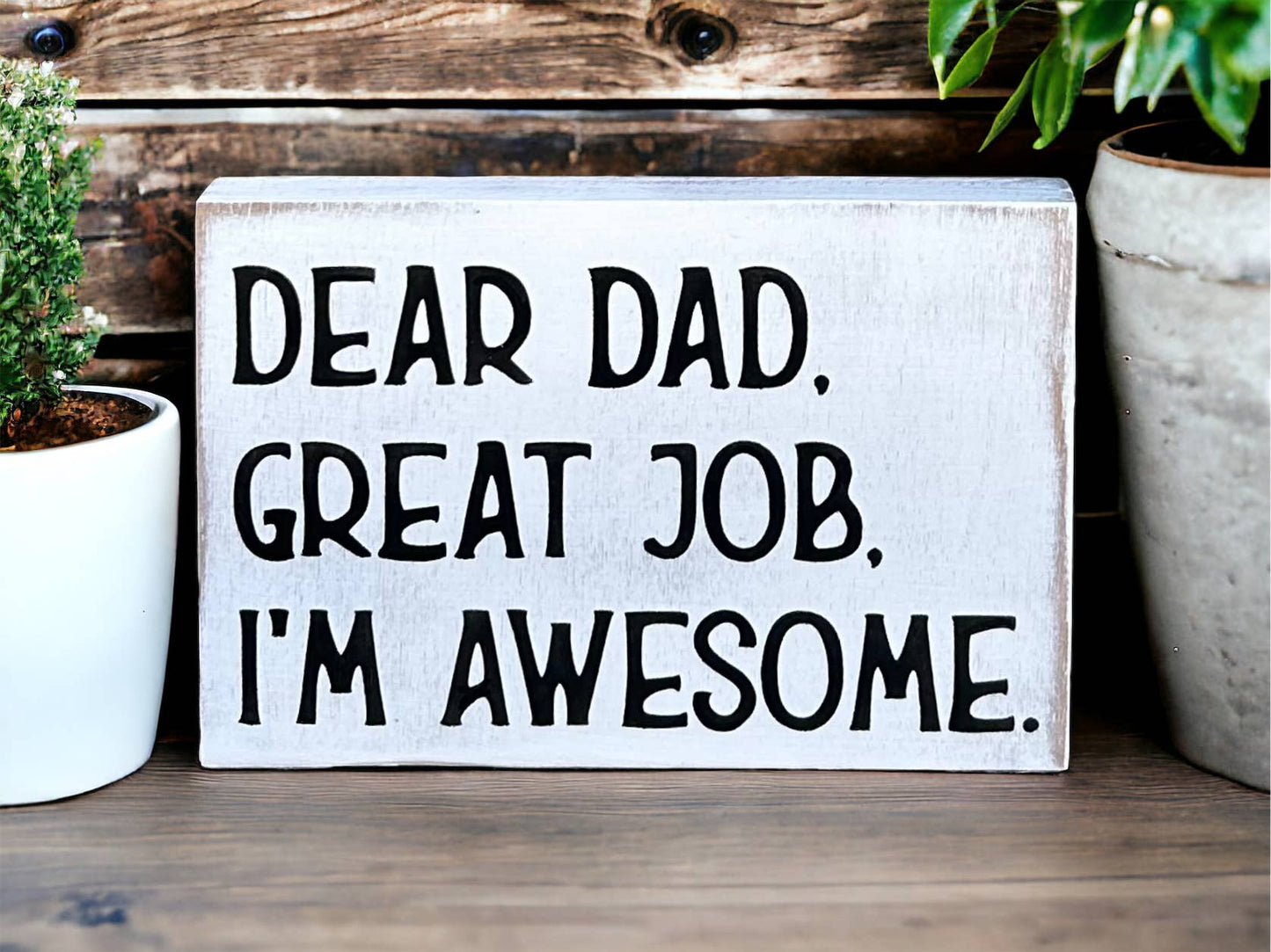 Dear Dad, Great Job, I'm Awesome - Funny Rustic Wood Sign: Cobblestone