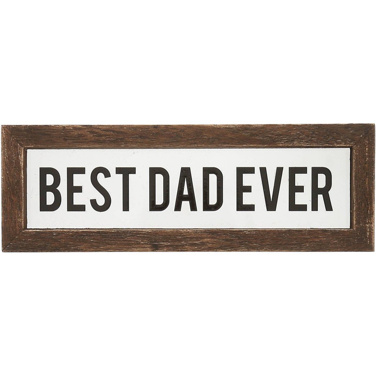 Best Dad Ever - 6" x 2" Wood Framed Glass Plaques