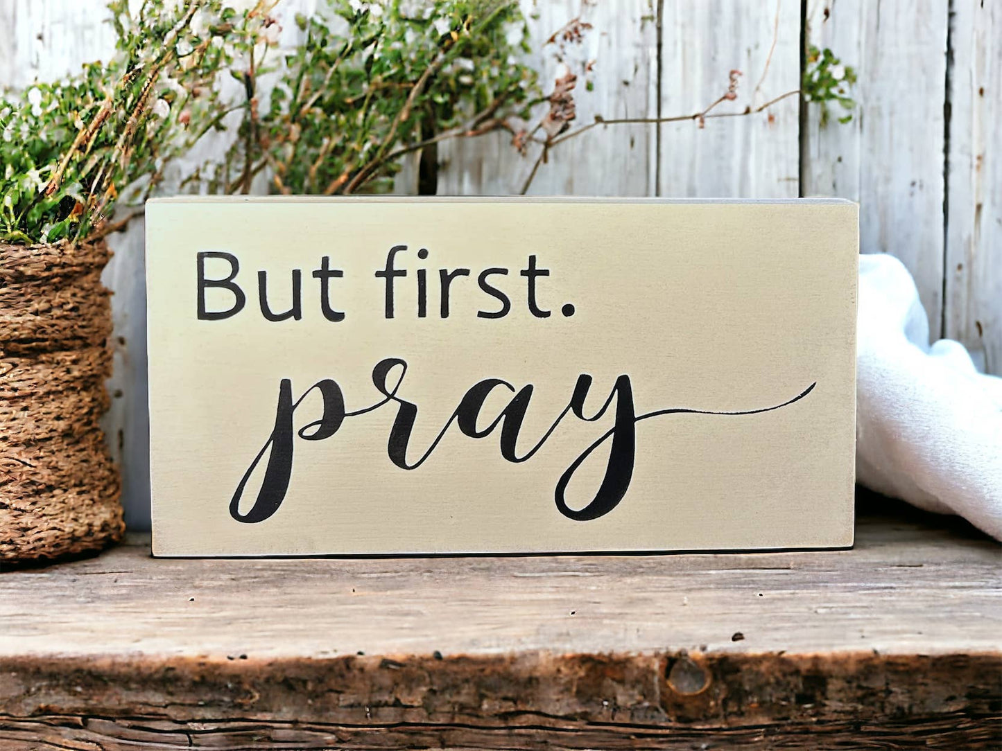 But First Pray - Religious Rustic Wood Inspirational Sign: White