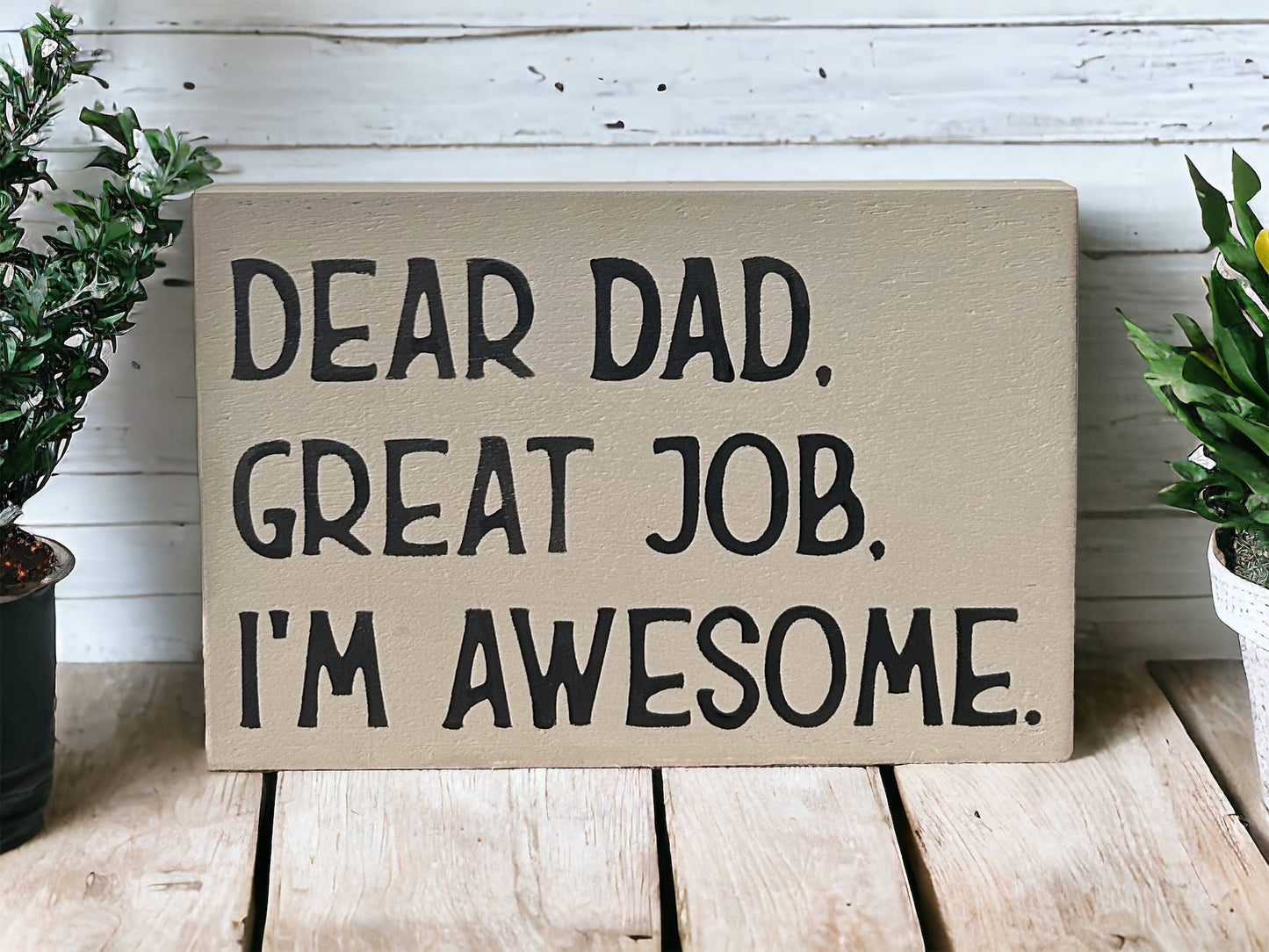 Dear Dad, Great Job, I'm Awesome - Funny Rustic Wood Sign: Cobblestone