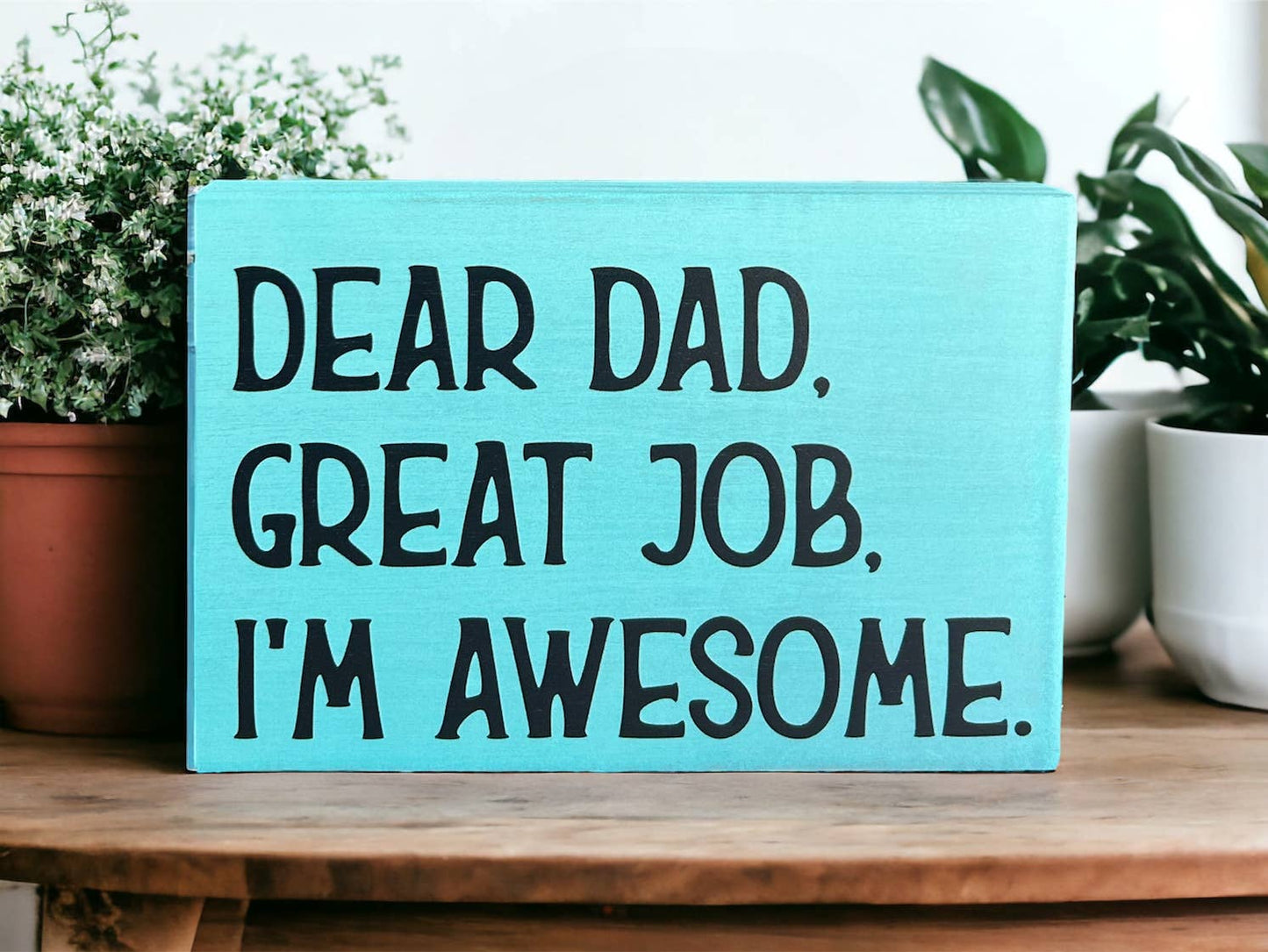 Dear Dad, Great Job, I'm Awesome - Funny Rustic Wood Sign: Cobblestone