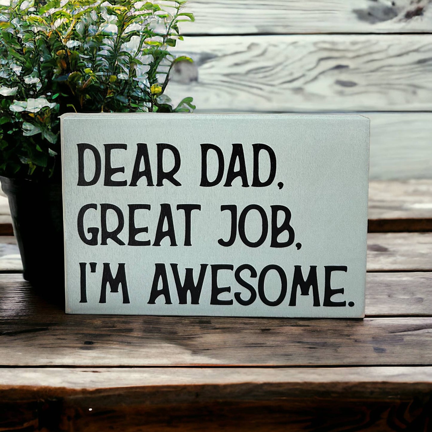 Dear Dad, Great Job, I'm Awesome - Funny Rustic Wood Sign: Cobblestone