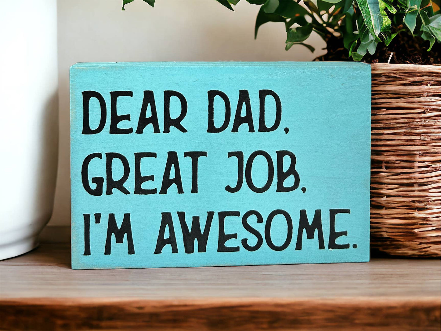 Dear Dad, Great Job, I'm Awesome - Funny Rustic Wood Sign: Cobblestone