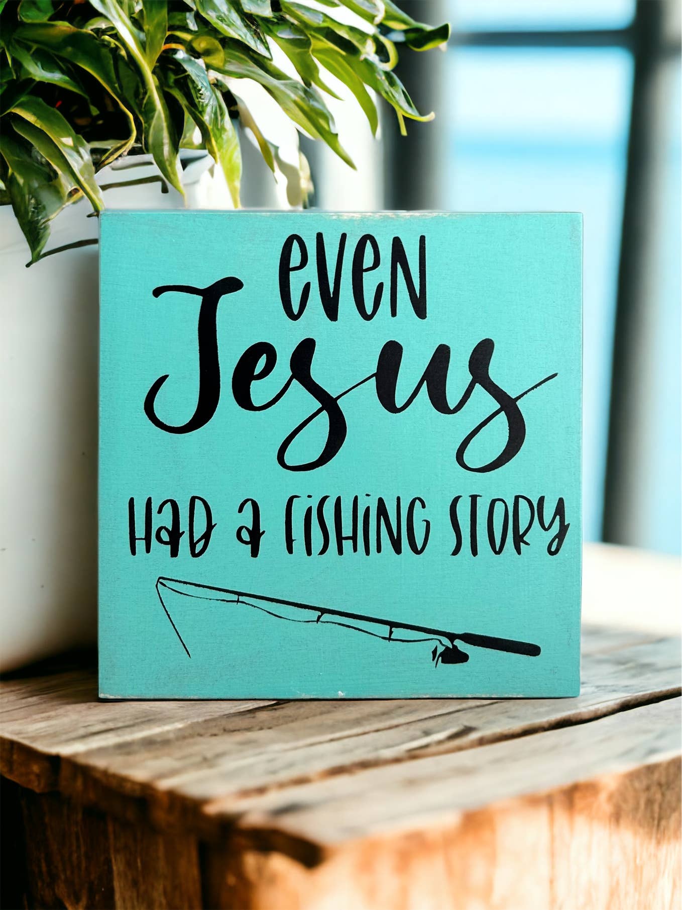 Even Jesus Had A Fishing Story - Rustic Wood Shelf Sitter: Duck egg