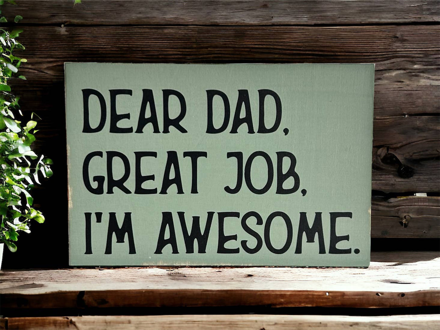 Dear Dad, Great Job, I'm Awesome - Funny Rustic Wood Sign: Cobblestone
