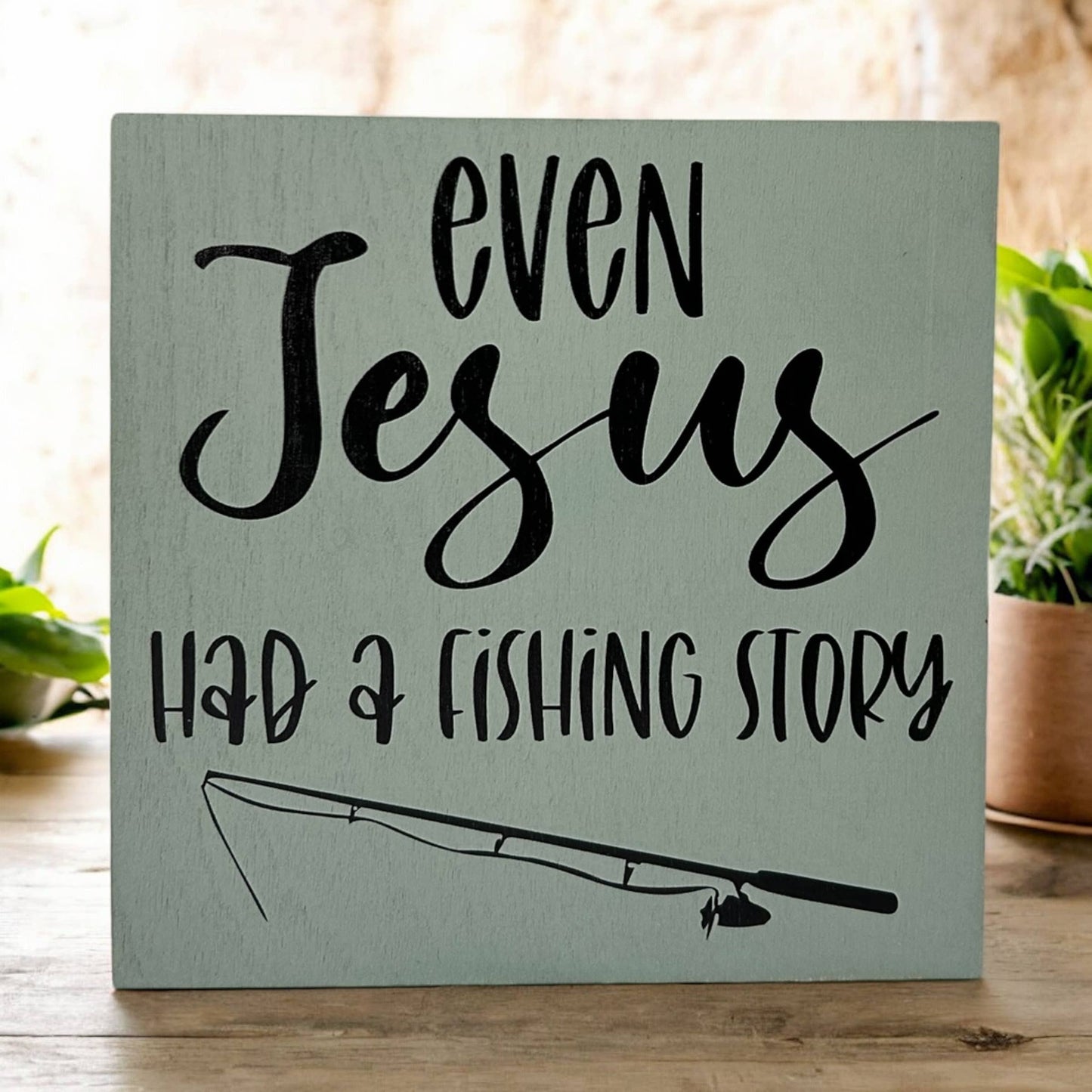 Even Jesus Had A Fishing Story - Rustic Wood Shelf Sitter: Duck egg