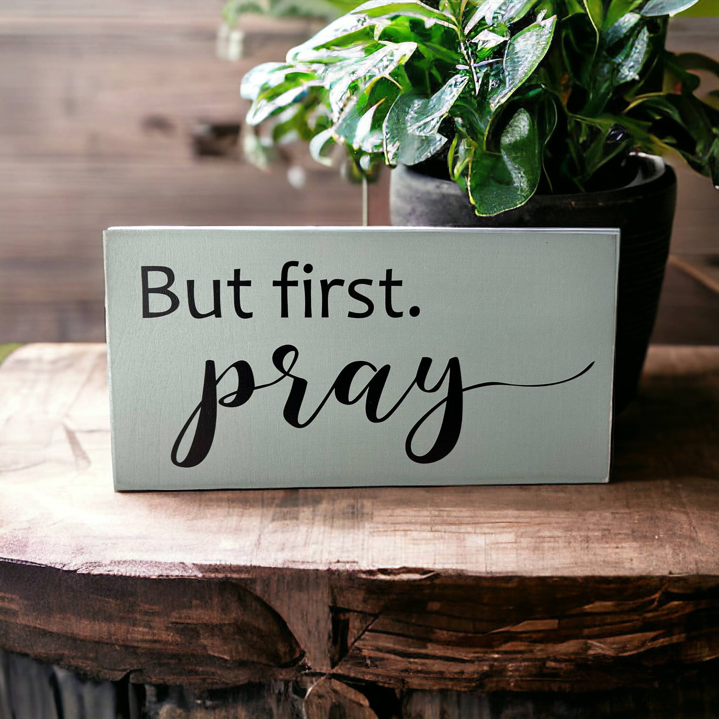 But First Pray - Religious Rustic Wood Inspirational Sign: White